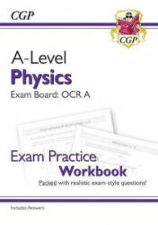 A-Level Physics: OCR A Year 1 & 2 Exam Practice Workbook - includes Answers - CGP Books (ISBN: 9781782949251)