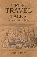 True Travel Tales (ISBN: 9781528903066)