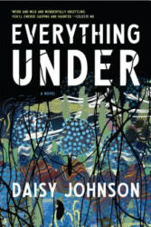 Everything Under - DAISY JOHNSON (ISBN: 9781555978266)