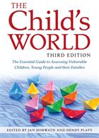 The Child's World Third Edition: The Essential Guide to Assessing Vulnerable Children Young People and Their Families (ISBN: 9781785921162)