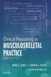 Clinical Reasoning in Musculoskeletal Practice - Jones, Mark A. , BSc(Psych) Cert Phys Ther, Grad Dip Advan Manip Ther, MAppSc(Manip Ther), Rivett, Professor Darren A. , PhD, MAppSc(ManipPhty), BAppSc( (ISBN: 9780702059766)