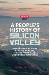 People's History of Silicon Valley - Keith A. Spencer (ISBN: 9781911335337)