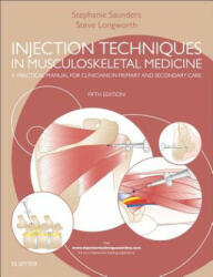 Injection Techniques in Musculoskeletal Medicine - Stephanie Saunders, Steve Longworth (ISBN: 9780702069574)