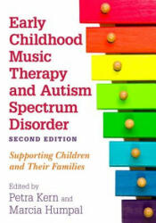 Early Childhood Music Therapy and Autism Spectrum Disorder, Second Edition - KERN PETRA (ISBN: 9781785927751)