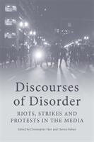 Discourses of Disorder: Riots Strikes and Protests in the Media (ISBN: 9781474435413)