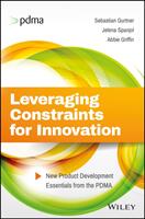 Leveraging Constraints for Innovation: New Product Development Essentials from the PDMA (ISBN: 9781119389309)