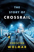 The Story of Crossrail (ISBN: 9781788540254)