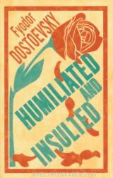 Fyodor Dostoevsky: Humiliated and Insulted (ISBN: 9781847497802)