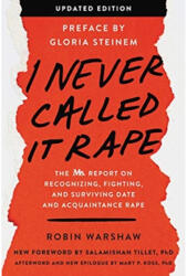 I Never Called It Rape - Updated Edition - Robin Warshaw, Gloria Steinem, Salamishah Tillet (ISBN: 9780062844309)