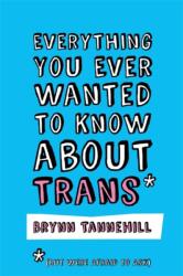 Everything You Ever Wanted to Know about Trans (ISBN: 9781785928260)
