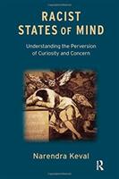 Racist States of Mind - Understanding the Perversion of Curiosity and Concern (ISBN: 9781780490748)
