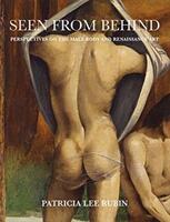 Seen from Behind: Perspectives on the Male Body and Renaissance Art (ISBN: 9780300236552)