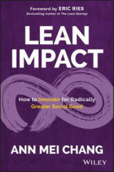 Lean Impact - How to Innovate for Radically Greater Social Good - Chang (ISBN: 9781119506607)
