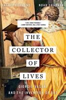 The Collector of Lives: Giorgio Vasari and the Invention of Art (ISBN: 9780393356366)
