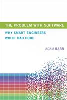 The Problem with Software: Why Smart Engineers Write Bad Code (ISBN: 9780262038515)