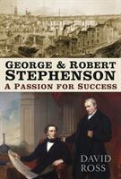 George & Robert Stephenson: A Passion for Success (ISBN: 9780750988926)