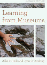 Learning from Museums - John H. Falk, Lynn D. Dierking (ISBN: 9781442275997)