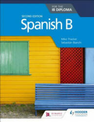 Spanish B for the IB Diploma Second Edition - Mike Thacker (ISBN: 9781510446557)