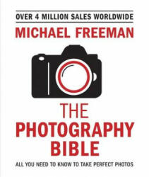 Photography Bible - Michael Freeman (ISBN: 9781781576236)