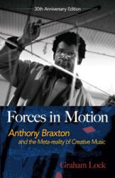 Forces in Motion: Anthony Braxton and the Meta-reality of Creative Music - Graham Lock (ISBN: 9780486824093)