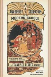 Anarchist Education and the Modern School: A Francisco Ferrer Reader (ISBN: 9781629635095)