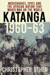Katanga 1960-63 - CHRISTOPHER OTHEN (ISBN: 9780750989169)