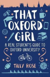 That Oxford Girl - A Real Student's Guide to Oxford University (ISBN: 9781788884099)