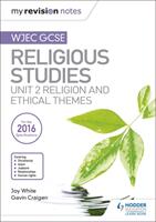 My Revision Notes WJEC GCSE Religious Studies: Unit 2 Religion and Ethical Themes (ISBN: 9781510423442)