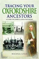 Tracing Your Oxfordshire Ancestors: A Guide for Family & Local Historians (ISBN: 9781526723956)