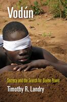 Vodun: Secrecy and the Search for Divine Power (ISBN: 9780812250749)