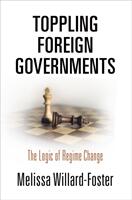 Toppling Foreign Governments: The Logic of Regime Change (ISBN: 9780812251043)