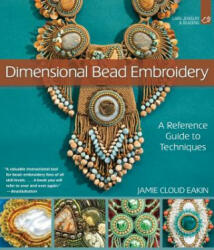 Dimensional Bead Embroidery - Jamie Cloud Eakin (ISBN: 9781454710769)