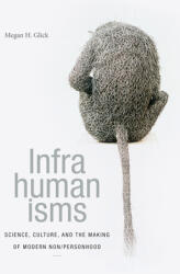 Infrahumanisms: Science Culture and the Making of Modern Non/personhood (ISBN: 9781478001164)