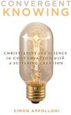 Convergent Knowing 4: Christianity and Science in Conversation with a Suffering Creation (ISBN: 9780773554443)