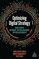 Optimizing Digital Strategy: How to Make Informed Tactical Decisions That Deliver Growth (ISBN: 9780749483722)