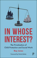 In Whose Interest? : The Privatisation of Child Protection and Social Work (ISBN: 9781447351283)