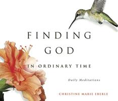Finding God in Ordinary Time (ISBN: 9781732081536)