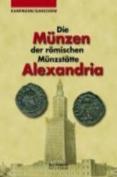 Die Münzen der römischen Münzstätte Alexandria - Ursula Kampmann, Thomas Granschow (2008)