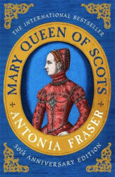 Mary Queen Of Scots - Lady Antonia Fraser (ISBN: 9781474610919)