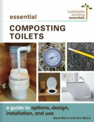 Essential Composting Toilets - Gord Baird, Ann Baird (ISBN: 9780865718722)
