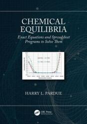Chemical Equilibria: Exact Equations and Spreadsheet Programs to Solve Them (ISBN: 9781138367227)