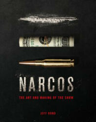Art and Making of Narcos - Jeff Bond (ISBN: 9781785659089)