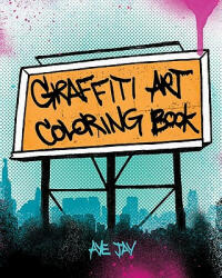 Graffiti Art Coloring Book - Aye Jay (2011)