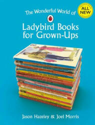 Wonderful World of Ladybird Books for Grown-Ups - Jason Hazeley (ISBN: 9780241364048)