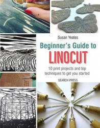 Beginner's Guide to Linocut - Susan Yeates (ISBN: 9781782215844)