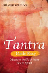 Tantra Made Easy - Discover the Path from Sex to Spirit (ISBN: 9781788172646)