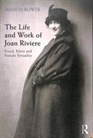 The Life and Work of Joan Riviere: Freud Klein and Female Sexuality (ISBN: 9780415507691)