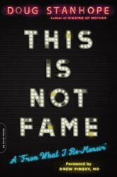This Is Not Fame - Doug Stanhope (ISBN: 9780306921896)