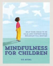 Mindfulness for Children: Practising Mindfulness with Your Child Through the Day (ISBN: 9780857835192)