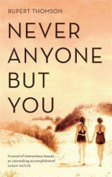 Never Anyone But You - Rupert Thomson (ISBN: 9781472153487)